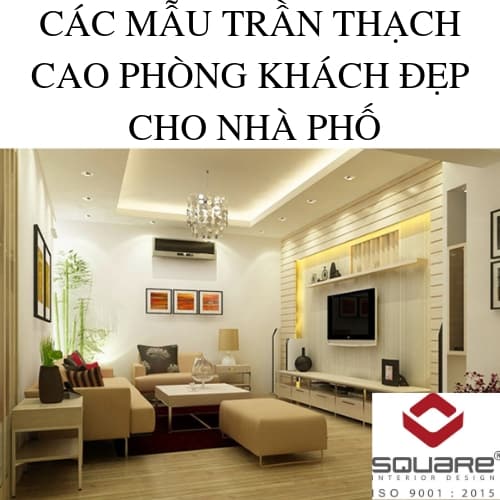 CÁC MẪU TRẦN THẠCH CAO PHÒNG KHÁCH ĐẸP CHO NHÀ PHỐ