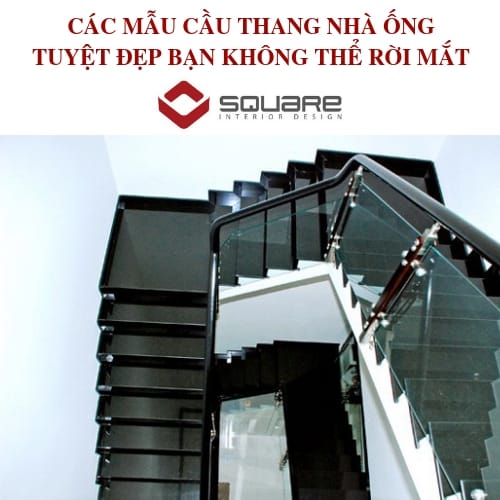 CÁC MẪU CẦU THANG NHÀ ỐNG TUYỆT ĐẸP BẠN KHÔNG THỂ RỜI MẮT