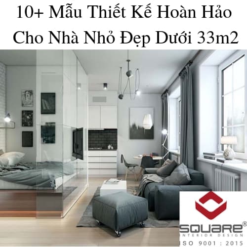 10+ Mẫu Thiết Kế Hoàn Hảo Cho Nhà Nhỏ Đẹp Dưới 33m2