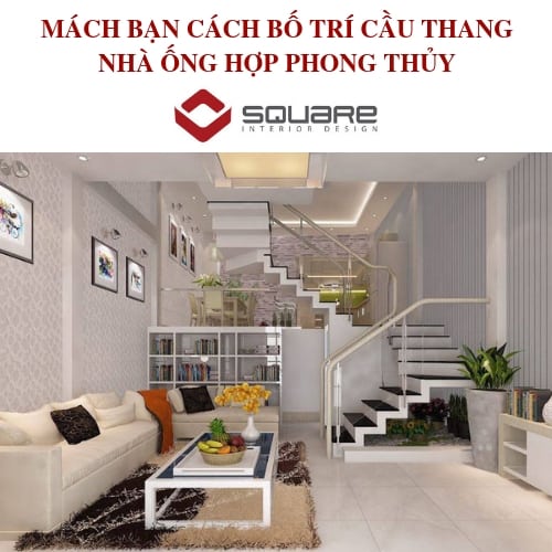 MÁCH BẠN CÁCH BỐ TRÍ CẦU THANG NHÀ ỐNG HỢP PHONG THỦY