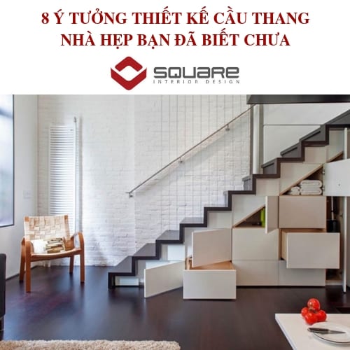8 Ý TƯỞNG THIẾT KẾ CẦU THANG NHÀ HẸP BẠN ĐÃ BIẾT CHƯA