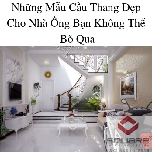Những Mẫu Cầu Thang Đẹp Cho Nhà Ống Bạn Không Thể Bỏ Qua