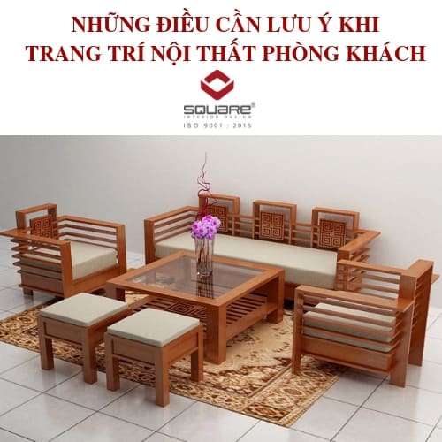 NHỮNG ĐIỀU CẦN LƯU Ý KHI TRANG TRÍ NỘI THẤT PHÒNG KHÁCH