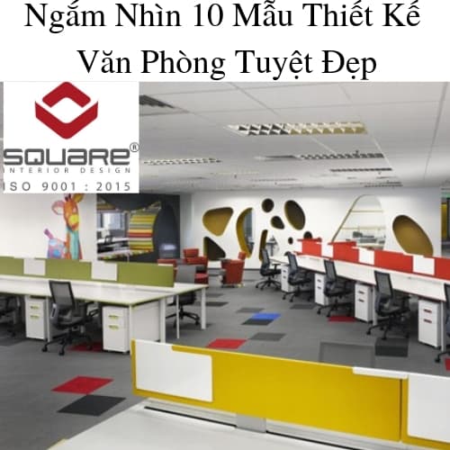 Ngắm Nhìn 10 Mẫu Thiết Kế Văn Phòng Tuyệt Đẹp