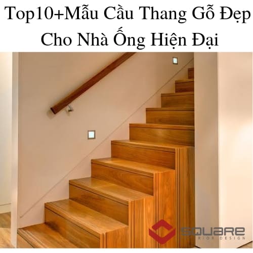 Top10+Mẫu Cầu Thang Gỗ Đẹp Cho Nhà Ống Hiện Đại