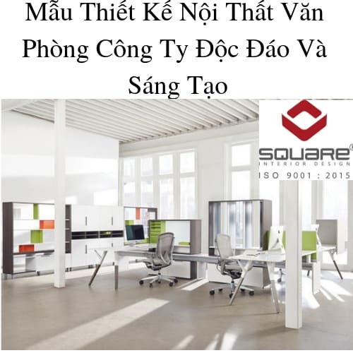 Mẫu Thiết Kế Nội Thất Văn Phòng Công Ty Độc Đáo Và Sáng Tạo