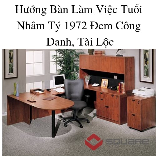 Hướng Bàn Làm Việc Tuổi Nhâm Tý 1972 Đem Công Danh, Tài Lộc