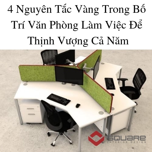 4 Nguyên Tắc Vàng Trong Bố Trí Văn Phòng Làm Việc Để Thịnh Vượng Cả Năm