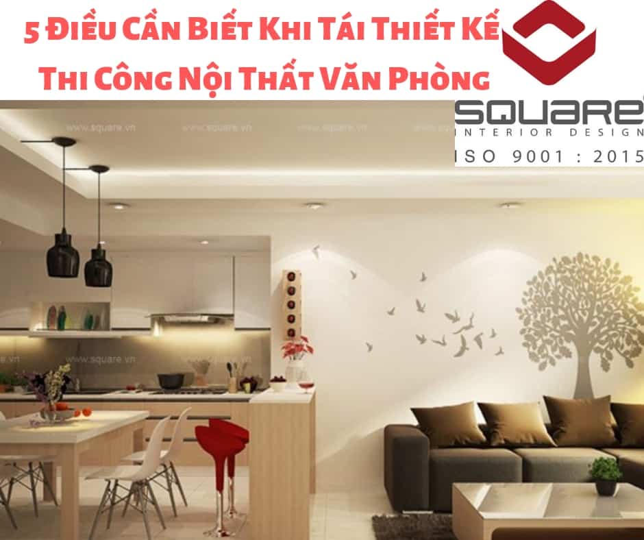 5 Điều Cần Biết Khi Tái Thiết Kế Thi Công Nội Thất Văn Phòng