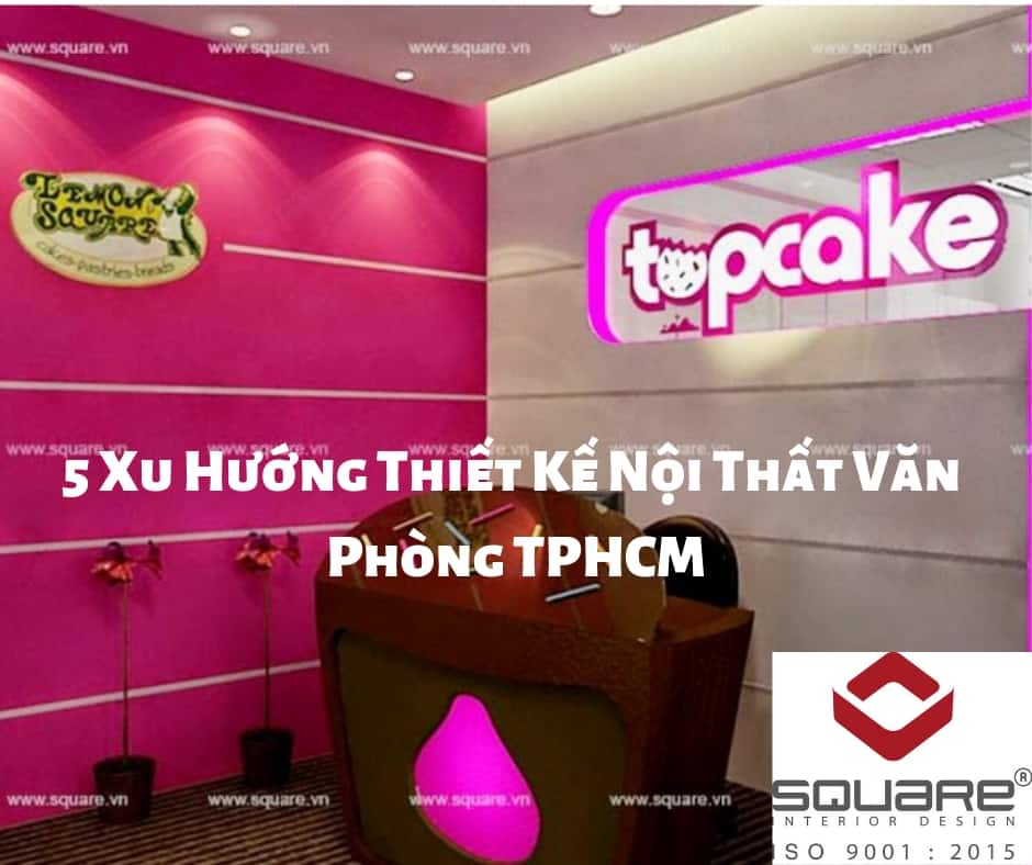 5 Xu Hướng Thiết Kế Nội Thất Văn Phòng TPHCM