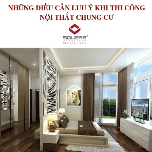 NHỮNG ĐIỀU CẦN LƯU Ý KHI THI CÔNG NỘI THẤT CHUNG CƯ