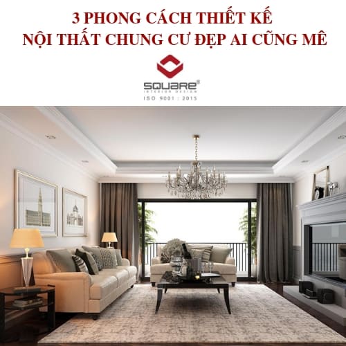 8 PHONG CÁCH THIẾT KẾ NỘI THẤT CHUNG CƯ ĐẸP AI CŨNG MÊ