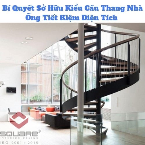 Bí Quyết Sở Hữu Kiểu Cầu Thang Nhà Ống Tiết Kiệm Diện Tích 