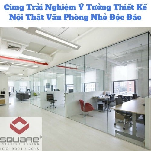 Cùng Trải Nghiệm Ý Tưởng Thiết Kế Nội Thất Văn Phòng Nhỏ Độc Đáo