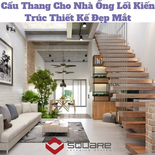 Cầu Thang Cho Nhà Ống Lối Kiến Trúc Thiết Kế Đẹp Mắt