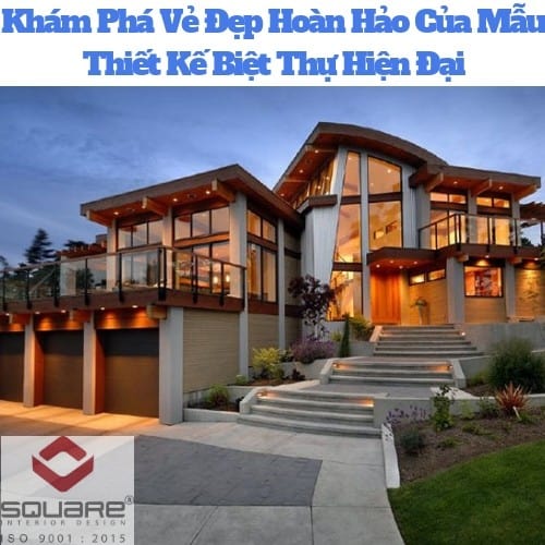Khám Phá Vẻ Đẹp Hoàn Hảo Của Mẫu Thiết Kế Biệt Thự Hiện Đại