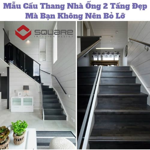Mẫu Cầu Thang Nhà Ống 2 Tầng Đẹp Mà Bạn Không Nên Bỏ Lỡ
