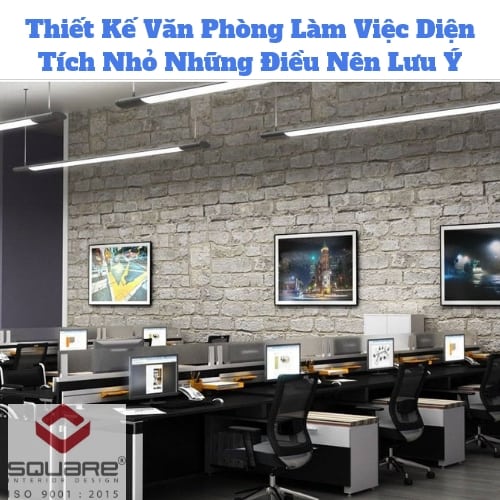 Thiết Kế Văn Phòng Làm Việc Diện Tích Nhỏ Những Điều Nên Lưu Ý