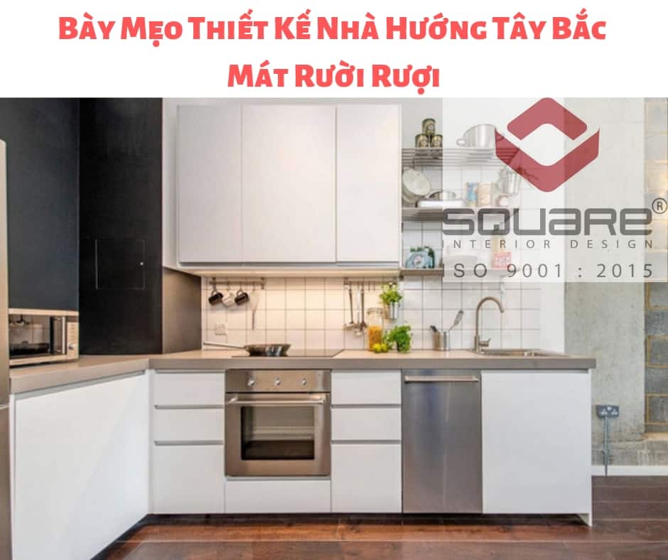 Bày Mẹo Thiết Kế Nhà Hướng Tây Bắc Mát Rười Rượi