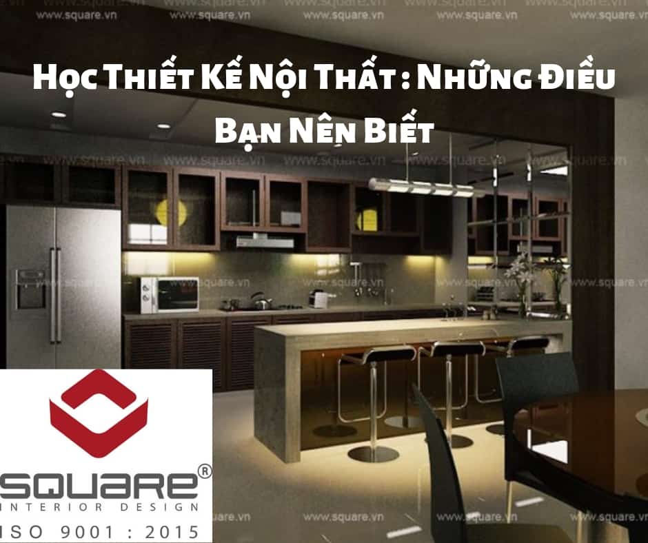 Học Thiết Kế Nội Thất : Những Điều Bạn Nên Biết