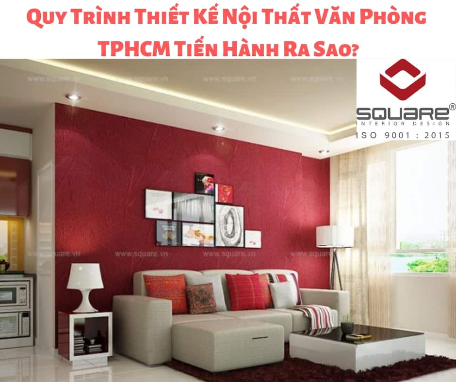 Quy Trình Thiết Kế Nội Thất Văn Phòng TPHCM Tiến Hành Ra Sao?