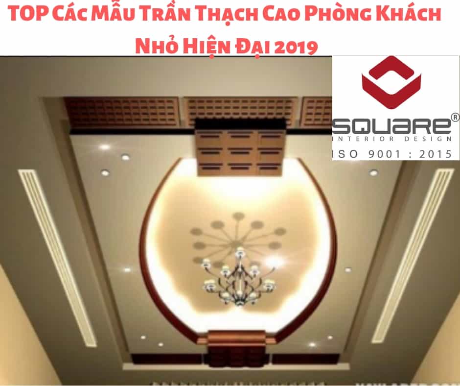 TOP Các Mẫu Trần Thạch Cao Phòng Khách Nhỏ Hiện Đại 2019