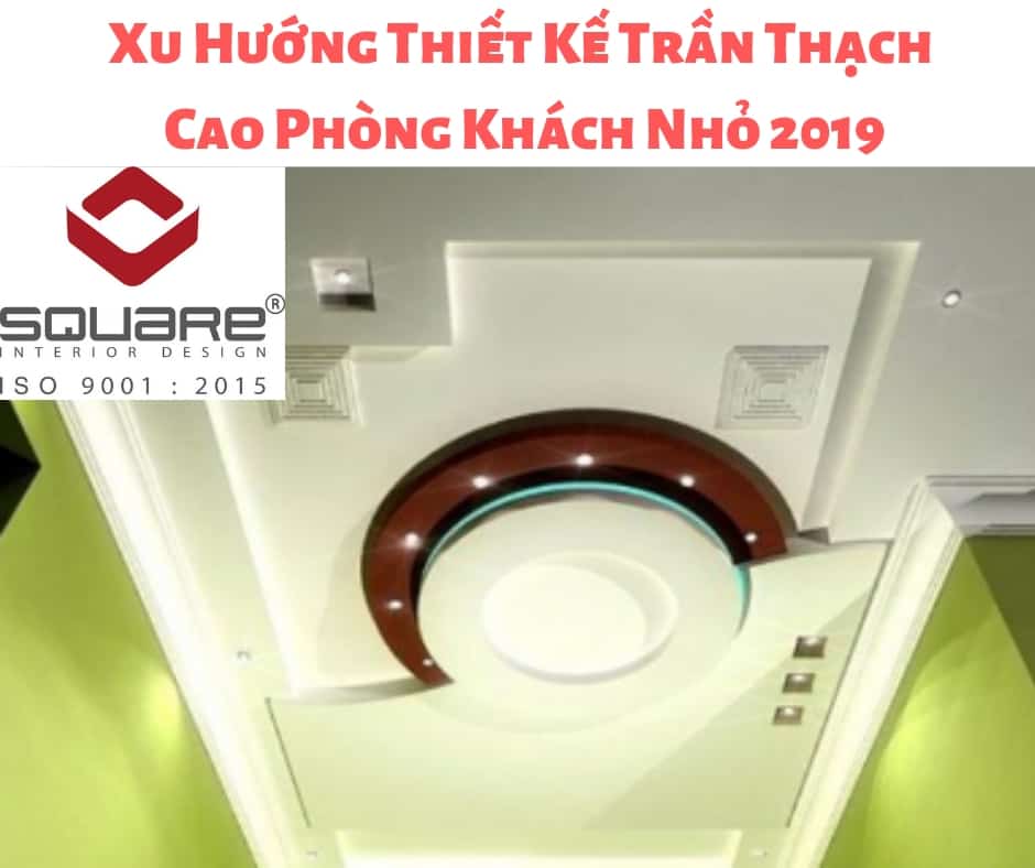 Xu Hướng Thiết Kế Trần Thạch Cao Phòng Khách Nhỏ 2019