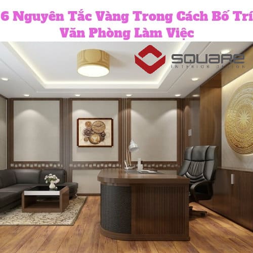6 Nguyên Tắc Vàng Trong Cách Bố Trí Văn Phòng Làm Việc