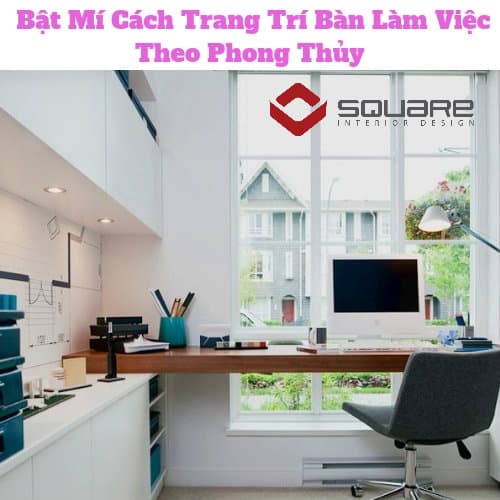  Bật Mí Cách Trang Trí Bàn Làm Việc Theo Phong Thủy
