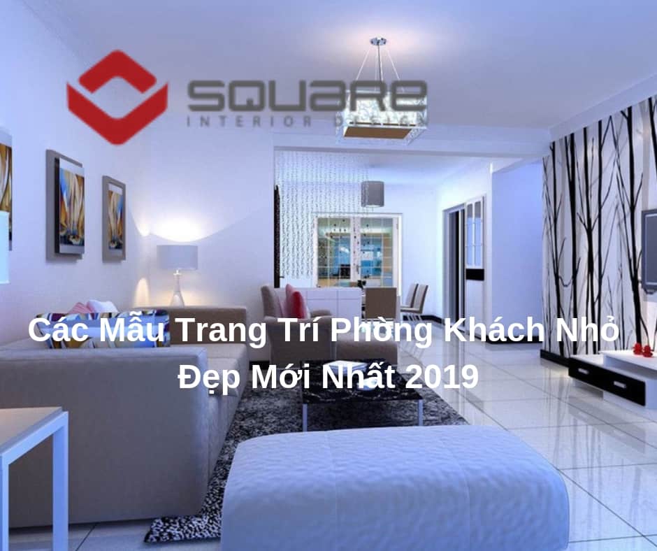 Các Mẫu Trang Trí Phòng Khách Nhỏ Đẹp Mới Nhất 2019