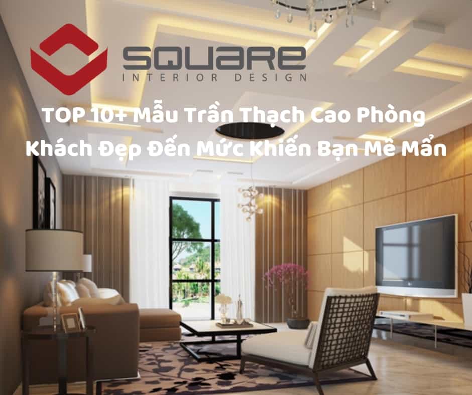 TOP 10+ Mẫu Trần Thạch Cao Phòng Khách Đẹp Đến Mức Khiến Bạn Mê Mẩn