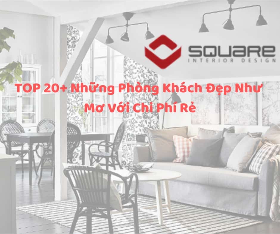 TOP 20+ Những Phòng Khách Đẹp Như Mơ Với Chi Phí Rẻ